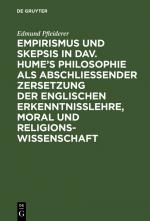 Cover-Bild Empirismus und Skepsis in Dav. Hume’s Philosophie als abschließender Zersetzung der englischen Erkenntnisslehre, Moral und Religionswissenschaft