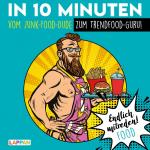 Cover-Bild Endlich mitreden!: In 10 Minuten vom Junk-Food-Dude zum Trendfood-Guru