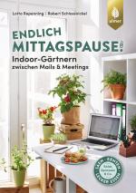 Cover-Bild Endlich Mittagspause! Indoor-Gärtnern zwischen Mails und Meetings mit Pflücksalat, Sprossen & Co.
