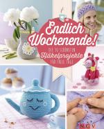 Cover-Bild Endlich Wochenende! Die 30 schönsten Häkelprojekte für freie Tage