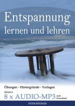 Cover-Bild Entspannung lernen und lehren - Ihr Reiseführer durch die Welt der Entspannungstechniken - inklusive 8 x Audio MP3 zum Download