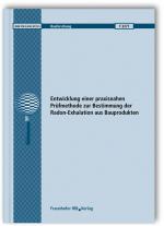 Cover-Bild Entwicklung einer praxisnahen Prüfmethode zur Bestimmung der Radon-Exhalation aus Bauprodukten