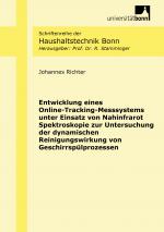 Cover-Bild Entwicklung eines Online-Tracking-Messsystems unter Einsatz von Nahinfrarot Spektroskopie zur Untersuchung der dynamischen Reinigungswirkung von Geschirrspülprozessen