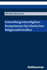 Cover-Bild Entwicklung interreligiöser Kompetenzen bei islamischen Religionslehrkräften