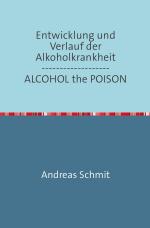 Cover-Bild Entwicklung und Verlauf der Alkoholkrankheit / ALCOHOL the POISON