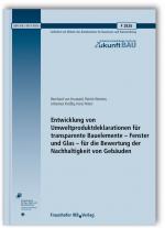 Cover-Bild Entwicklung von Umweltproduktdeklarationen für transparente Bauelemente - Fenster und Glas - für die Bewertung der Nachhaltigkeit von Gebäuden. Abschlussbericht