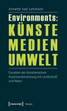 Cover-Bild Environments: Künste – Medien – Umwelt
