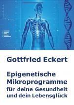 Cover-Bild Epigenetische Mikroprogramme für deine Gesundheit und dein Lebensglück