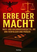 Cover-Bild Erbe der Macht I Nazi- und Nachkriegsgesetze, die uns verfolgen und prägen