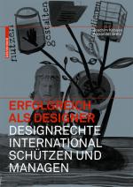 Cover-Bild Erfolgreich als Designer – Designrechte international schützen und managen