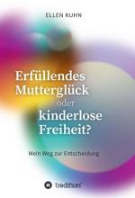 Cover-Bild Erfüllendes Mutterglück oder kinderlose Freiheit?