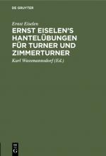 Cover-Bild Ernst Eiselen’s Hantelübungen für Turner und Zimmerturner
