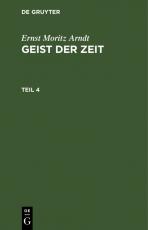 Cover-Bild Ernst Moritz Arndt: Geist der Zeit / Ernst Moritz Arndt: Geist der Zeit. Teil 4
