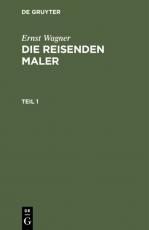 Cover-Bild Ernst Wagner: Die reisenden Maler / Ernst Wagner: Die reisenden Maler. Teil 1