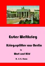Cover-Bild Erster Weltkrieg - Kriegssplitter aus Berlin in Wort und Bild