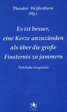 Cover-Bild Es ist besser, eine Kerze anzuzünden, als über die große Finsternis zu jammern