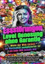 Cover-Bild Essstörungen Level Genesung ohne Garantie: Wenn der Weg zurück zur Normalität komplizierter ist als jede Diät jemals war
