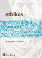 Cover-Bild Ethikos - Arbeitsbuch für den Ethikunterricht - Allgemeine Ausgabe - Oberstufe - 11./12. Schuljahr