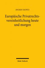 Cover-Bild Europäische Privatrechtsvereinheitlichung heute und morgen