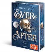 Cover-Bild Ever & After, Band 3: Die letzte Stunde (Knisternde Märchen-Fantasy der SPIEGEL-Bestsellerautorin Stella Tack | Limitierte Auflage mit Farbschnitt)