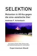 Cover-Bild Experimentum Mundi / SELEKTION - Mutanten in Afrika gegen die sino-asiatische Gier