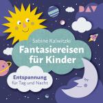 Cover-Bild Fantasiereisen für Kinder – Entspannung für Tag und Nacht