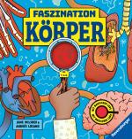 Cover-Bild Faszination Köper - Körpersachbuch für Kinder ab 7 Jahren mit magischer Lupe