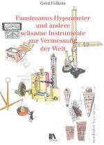 Cover-Bild Faustmanns Hypsometer und andere seltsame Instrumente zur Vermessung der Welt