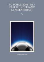 Cover-Bild FC Schalke 04 - Der fast wundersame Klassenerhalt