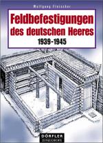 Cover-Bild Feldbefestigungen des deutschen Heeres 1939-1945