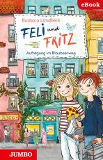 Cover-Bild Feli und Fritz. Aufregung im Blaubeerweg.