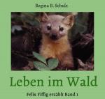Cover-Bild Felix Fiffig erzählt / Leben im Wald