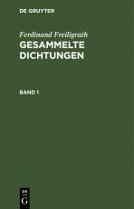 Cover-Bild Ferdinand Freiligrath: Gesammelte Dichtungen / Ferdinand Freiligrath: Gesammelte Dichtungen. Band 1