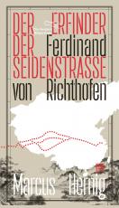 Cover-Bild Ferdinand von Richthofen. Der Erfinder der Seidenstraße