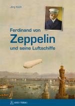 Cover-Bild Ferdinand von Zeppelin und seine Luftschiffe