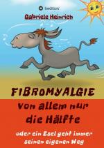 Cover-Bild Fibromyalgie Von allem nur die Hälfte oder ein Esel geht immer seinen eigenen Weg
