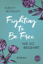 Cover-Bild Fighting to Be Free - Nie so begehrt