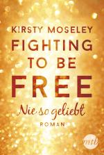 Cover-Bild Fighting to Be Free - Nie so geliebt