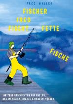Cover-Bild Fischer Fred fischt fette Fische