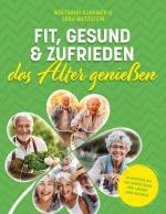 Cover-Bild Fit, gesund und zufrieden das Alter genießen