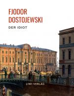 Cover-Bild Fjodor Dostojewski: Der Idiot. Vollständige Neuausgabe.