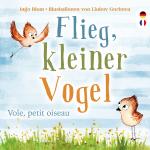 Cover-Bild Flieg, kleiner Vogel. Vole, petit oiseau. Spielerisch Französisch lernen