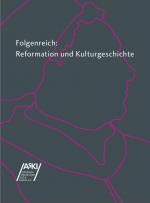Cover-Bild Folgenreich: Reformation und Kulturgeschichte