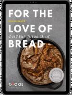 Cover-Bild FOR THE LOVE OF BREAD − Zeit für gutes Brot