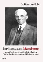 Cover-Bild Fordismus statt Marxismus - Zwei Systeme, zwei Wirklichkeiten - Wie Produktion aufrichtet – und Ideologie zerstört