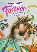 Cover-Bild Forever 1: Forever. Mein Wildpferd und ich
