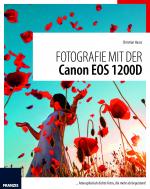 Cover-Bild Fotografie mit der Canon EOS 1200D