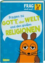 Cover-Bild Frag doch mal ... die Maus: Fragen zu Gott, der Welt und den großen Religionen