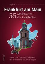 Cover-Bild Frankfurt am Main. 55 Meilensteine der Geschichte
