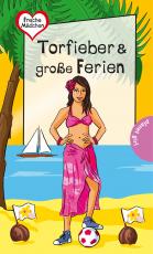 Cover-Bild Freche Mädchen – freche Bücher!: Torfieber & große Ferien